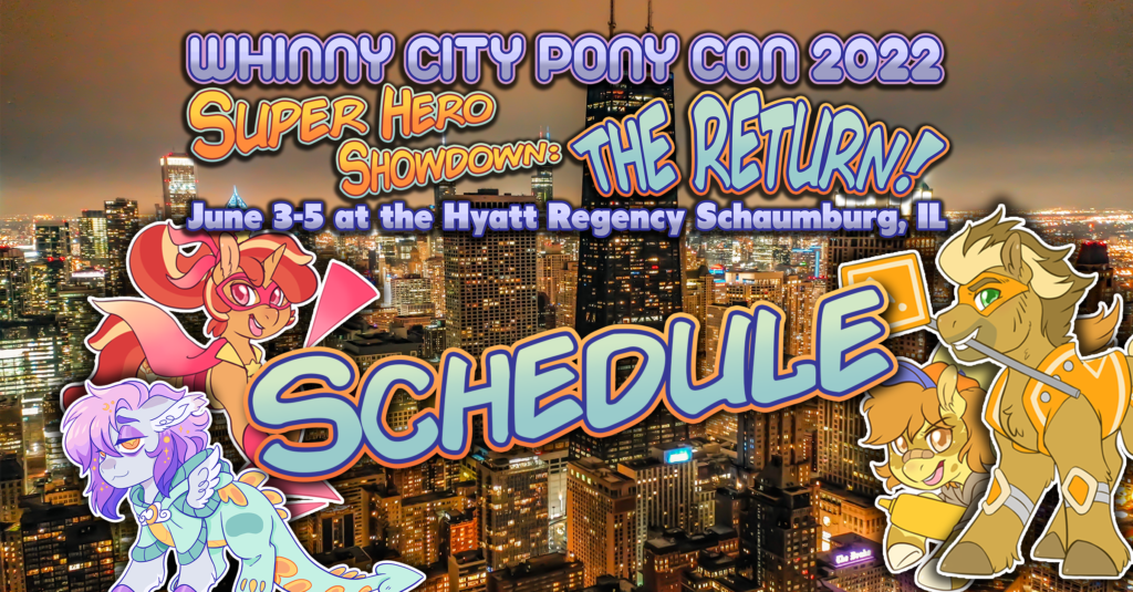 Schedule of Events Whinny City Pony Con 2022 Whinny City Pony Con 2022