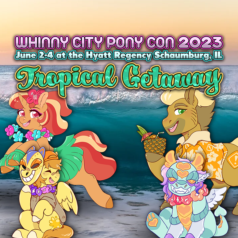 Whinny City Pony Con 2023 will take you on a Tropical Getaway! Whinny